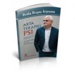 Arta terapiei PSI – ediție integrală - Ovidiu Dragoș Argeșanu