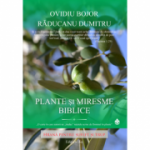 Plante si Miresme Biblice. Hrana pentru Suflet si Trup - Ovidiu Bojor