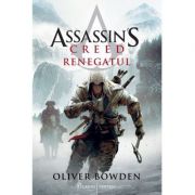 Assassin's Creed. Renegatul - Oliver Bowden
