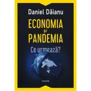 Economia și pandemia. Ce urmează?