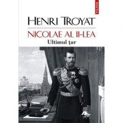 Nicolae al II-lea. Ultimul țar - Henri Troyat