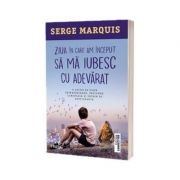 Ziua in care am inceput sa ma iubesc cu adevarat - Serge Marquiss