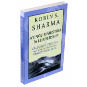 Atinge maiestria in Leadership (Cu calugarul care si-a vandut Ferrari-ul) - Sharma, Robin