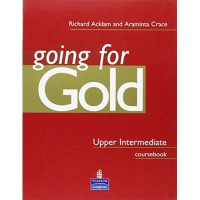 Going for Gold Upper Intermediate-Coursebook, Manual pentru limba engleza clasa a IX-a - Richard Acklam, Araminta Crace