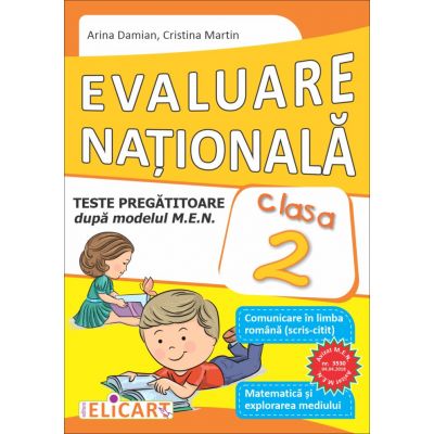 Evaluare naţională clasa a II-a
Teste pregătitoare după model european. Comunicare în limba română (scris-citit). Matematică şi explorarea mediului